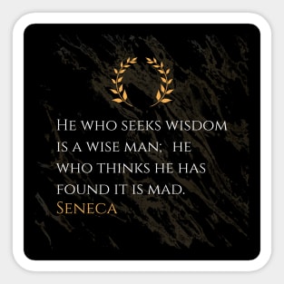 Seneca's Wisdom: The Pursuit of Wisdom and Humility Sticker